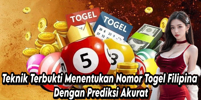 Teknik Terbukti Menentukan Nomor Togel Filipina Dengan Prediksi Akurat
