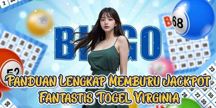 Panduan Lengkap Memburu Jackpot Fantastis Togel Virginia